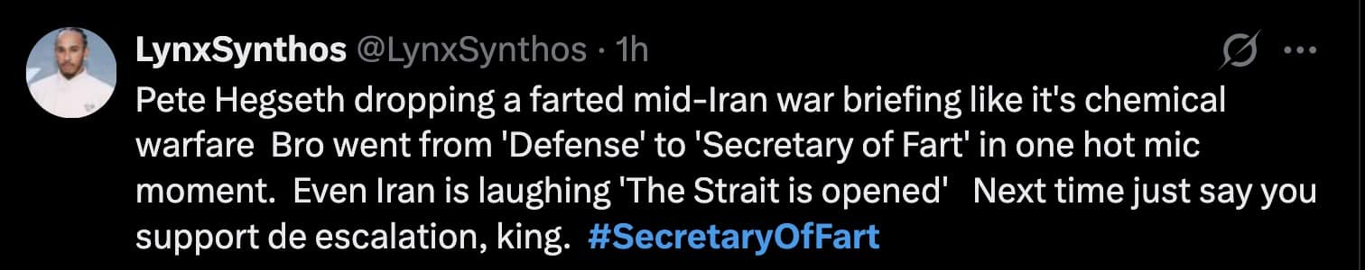 A high-energy Pete Hegseth meme tweet from LynxSynthos. The text mocks Hegseth for a "hot mic" incident during an Iran war briefing, rebranding him from "Secretary of Defense" to "Secretary of Fart" and claiming even Iran is laughing at the "opened strait."