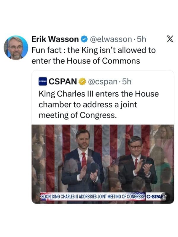 A Trump King Charles meme showing a CSPAN broadcast of King Charles III entering the US House chamber to address a joint meeting of Congress. A social media post above notes the fun fact that the King is historically barred from entering the House of Commons in his own country.