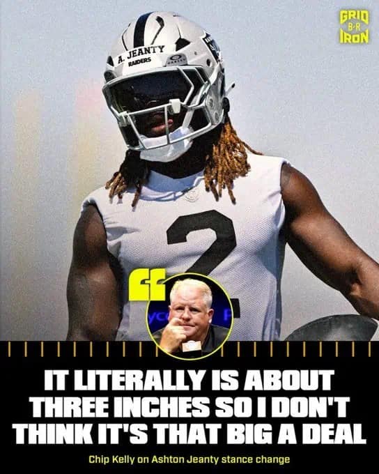 An accidentally funny sports graphic featuring Las Vegas Raiders' Ashton Jeanty in a white jersey and helmet. Centered below is a circular inset of coach Chip Kelly with a quote in massive block letters: "IT LITERALLY IS ABOUT THREE INCHES SO I DON'T THINK IT'S THAT BIG A DEAL."