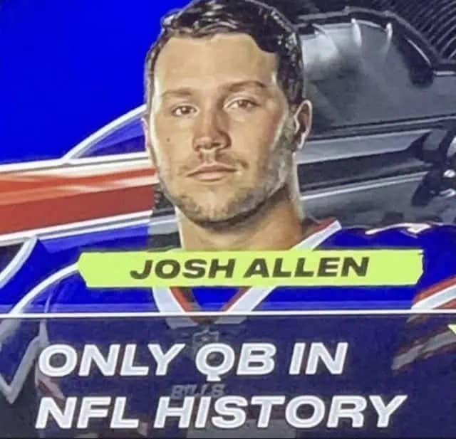 A low-quality accidentally funny sports graphic featuring Buffalo Bills quarterback Josh Allen. The screen is cropped so that the description below his name reads "ONLY QB IN NFL HISTORY," accidentally making him the sole participant in the league's existence.