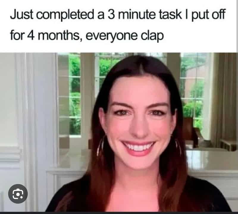 Woman smiling captioned just completed a 3 minute task put off for 4 months everyone clap ADHD win