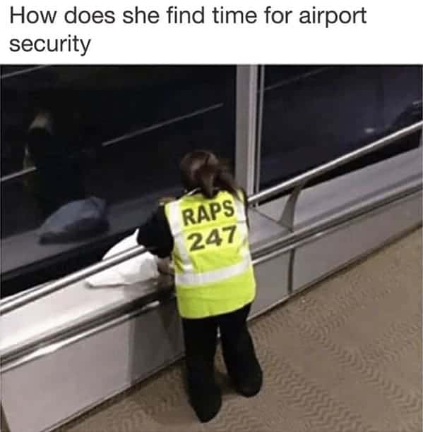 In this observant airplane meme, an airport security guard is shown from behind wearing a high-visibility yellow vest. The text on her back reads "RAPS 247," prompting the question of how she finds time for security work during her non-stop rap career.