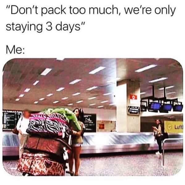 A quintessential travel meme showing a woman at a baggage carousel standing next to a tottering tower of zebra-print suitcases. The text mocks the internal dialogue of overpackers who bring everything they own for a simple three-day trip.