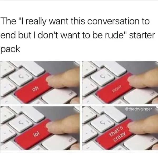 A "Starter Pack" style awkward meme showing a finger pressing four different red keys on a keyboard. The keys are labeled: "oh", "RIGHT", "lol", and "that's crazy," representing the four horsemen of wanting a conversation to end without being rude.