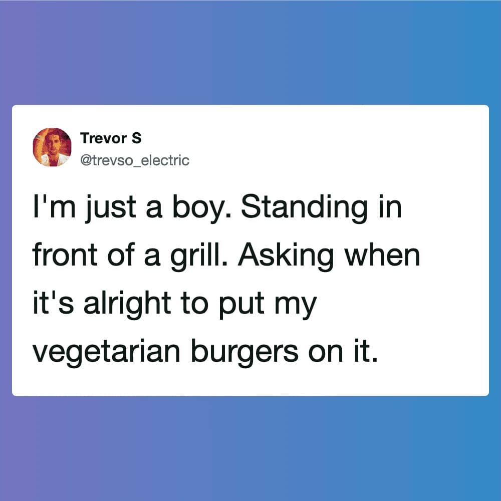 bbq meme parodying a famous romantic comedy quote. The tweet from Trevor S reads: "I'm just a boy. Standing in front of a grill. Asking when it's alright to put my vegetarian burgers on it," capturing the awkward tension of being a non-meat eater at a cookout.
