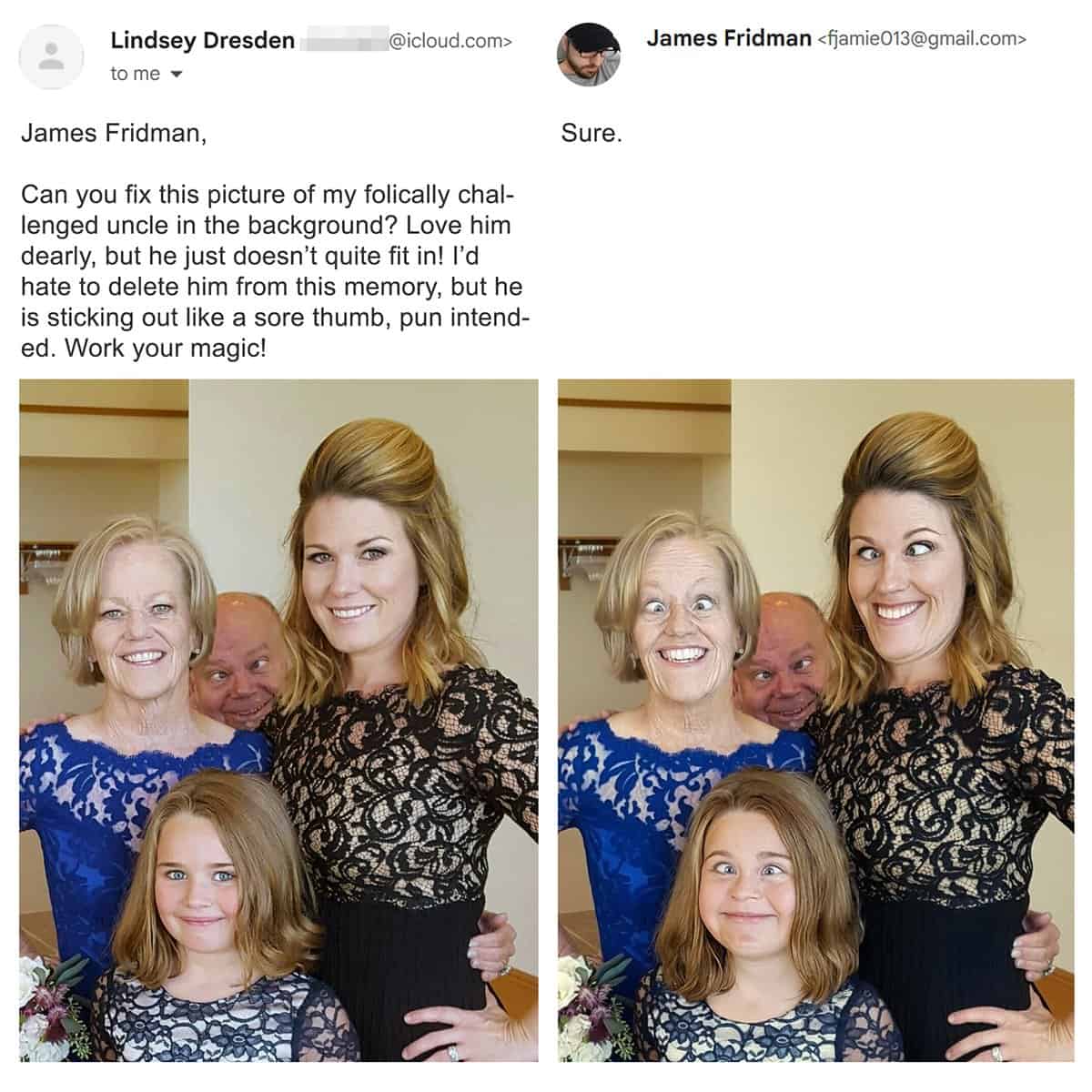 A best of James Fridman photoshop classic. A couple takes a smiling selfie, but the fiancé is squinting; James solves the problem by putting large, opaque black sunglasses on him.