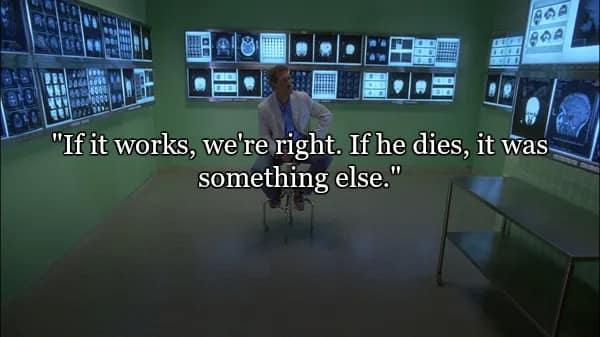 House sitting on a stool in the green-tinted diagnostics room, surrounded by lightboards filled with X-rays. The text highlights his results-oriented philosophy: "If it works, we're right. If he dies, it was something else."