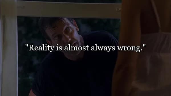 A moody shot of House peering through a window from the outside. The text presents a quintessential best quotes from Dr House insight into his worldview: "Reality is almost always wrong."