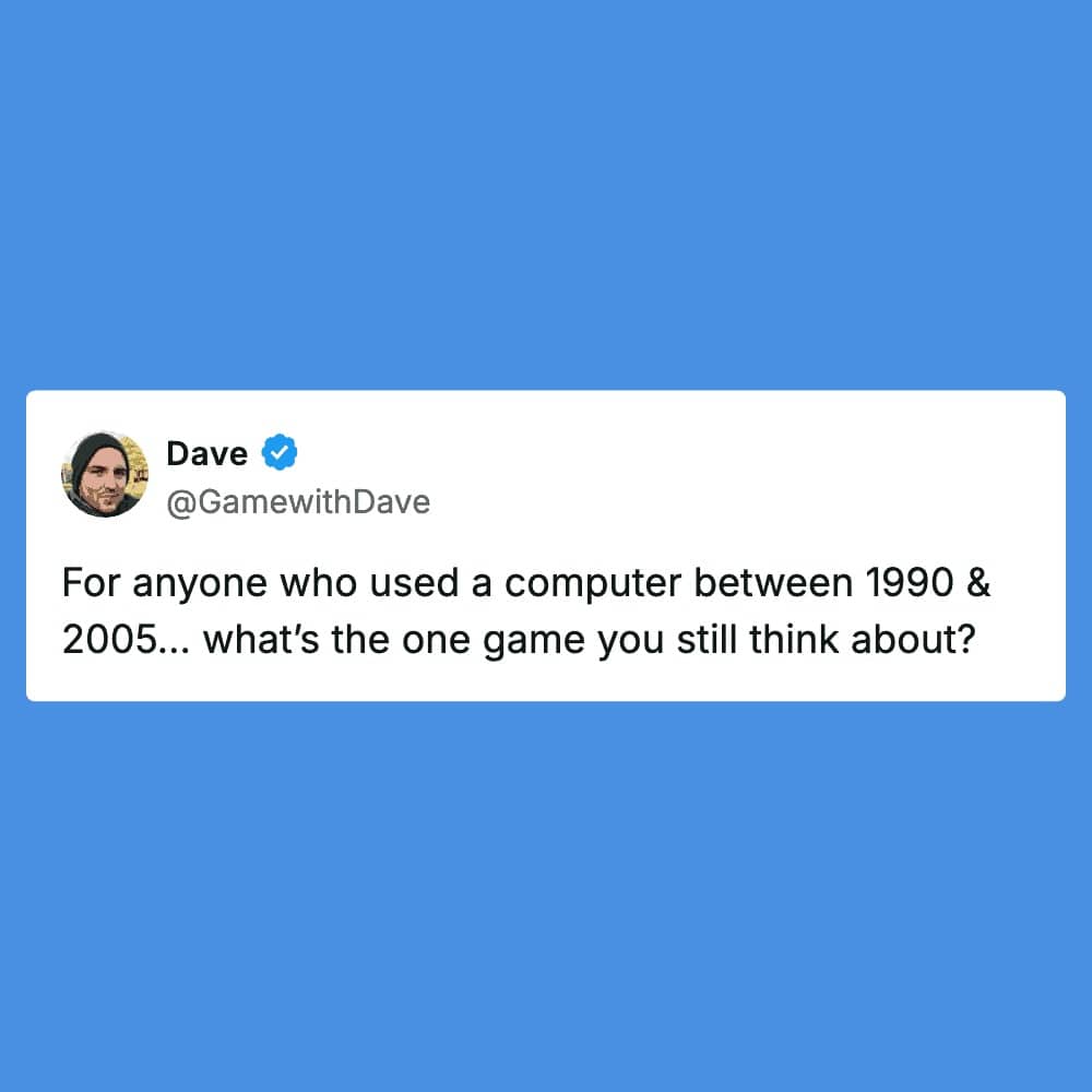 Tweet from Dave asking which classic 90s computer game still lives in users' minds decades later.