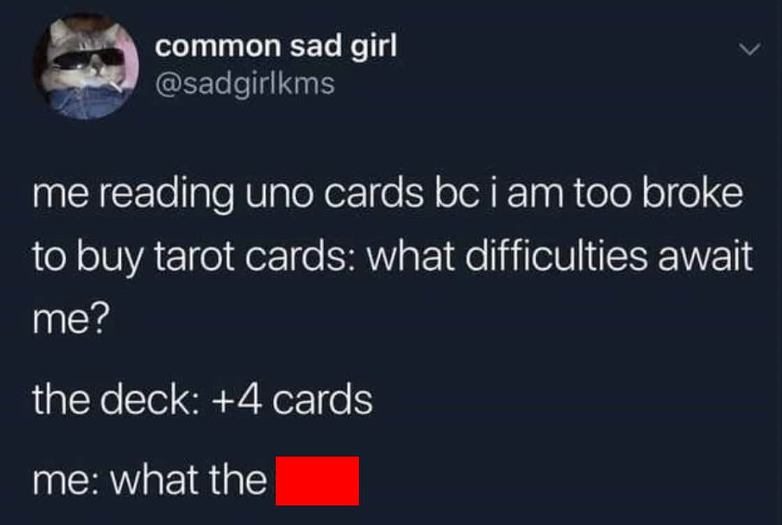 Tweet joking about reading Uno cards as tarot because broke getting plus four cards prediction