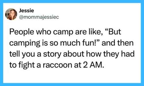 Tweet joking that campers constantly hype the activity while recounting raccoon fights at 2 AM.