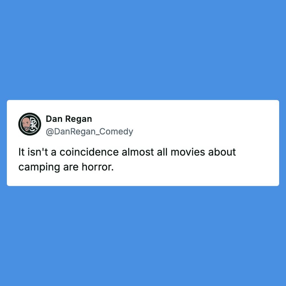 Tweet pointing out it's no coincidence that nearly every camping-themed movie is a horror film.