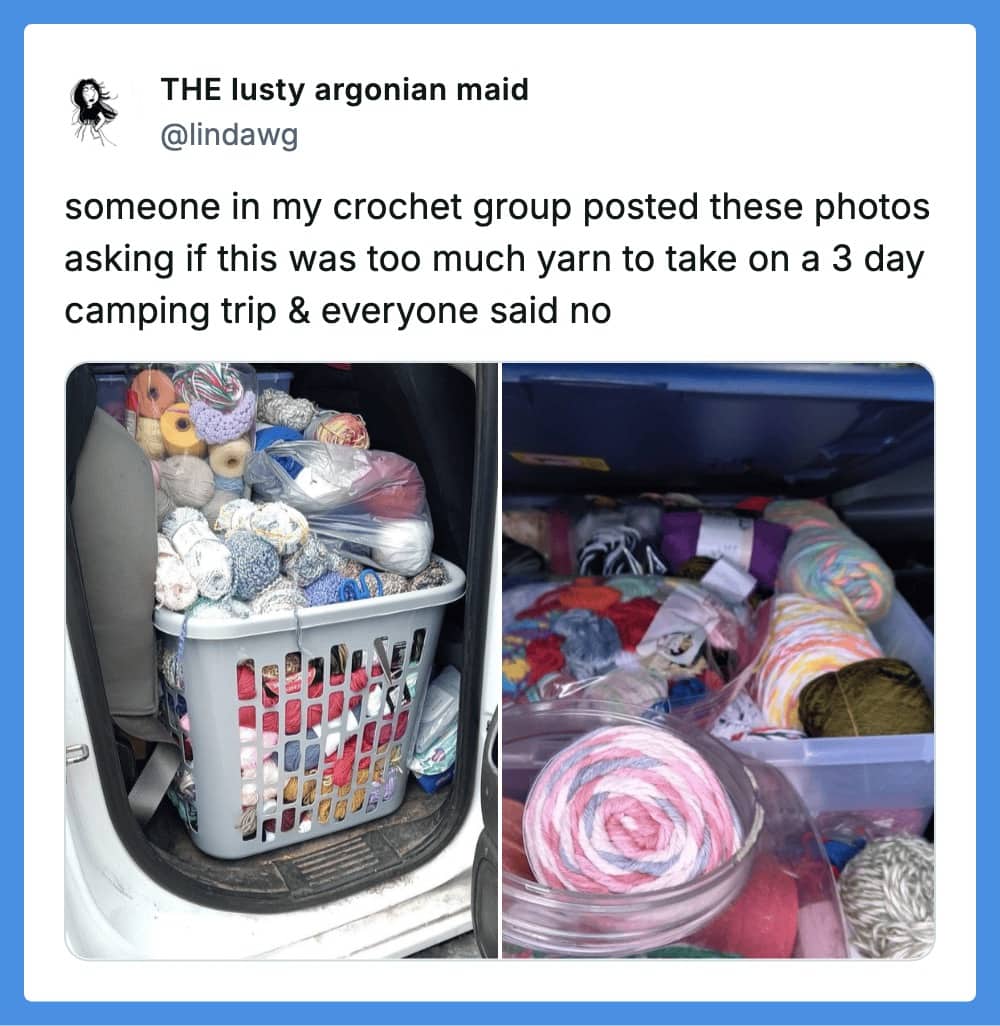 Crochet group tweet showing massive yarn haul deemed perfectly reasonable for a three-day camping trip.
