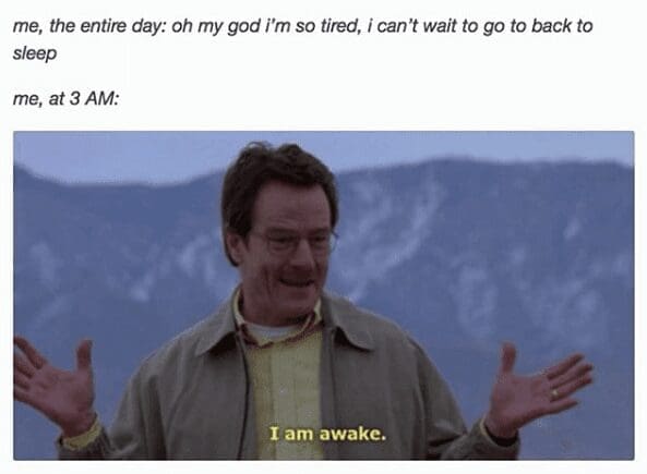 Breaking Bad Walter White can't sleep meme showing exhaustion all day and alertness at 3 am
