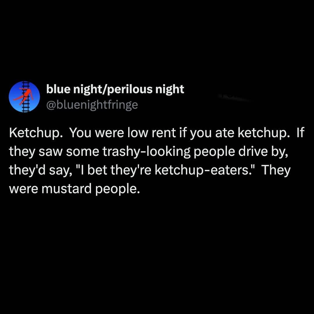 Hilarious tweet about parents who considered ketchup a working-class condiment and proudly identified as mustard people