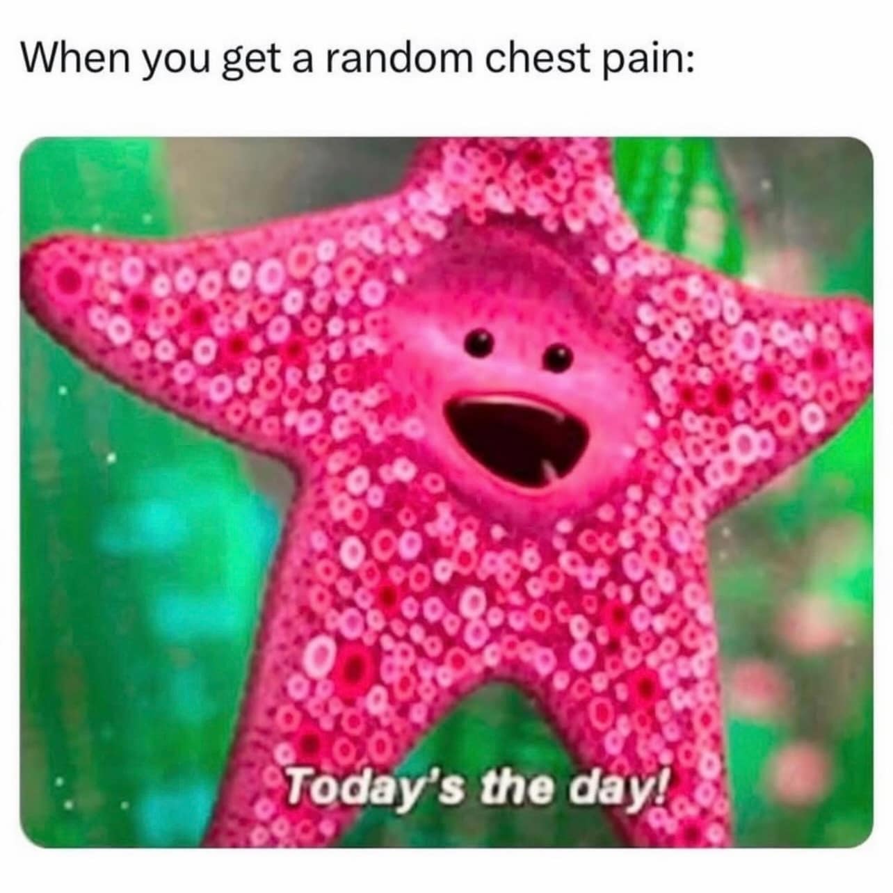 hilarious classic meme featuring the pink starfish Peach from Finding Nemo with a look of manic glee. The text overlay reads, "When you get a random chest pain: Today's the day!", perfectly capturing the dark, relatable humor of health anxiety