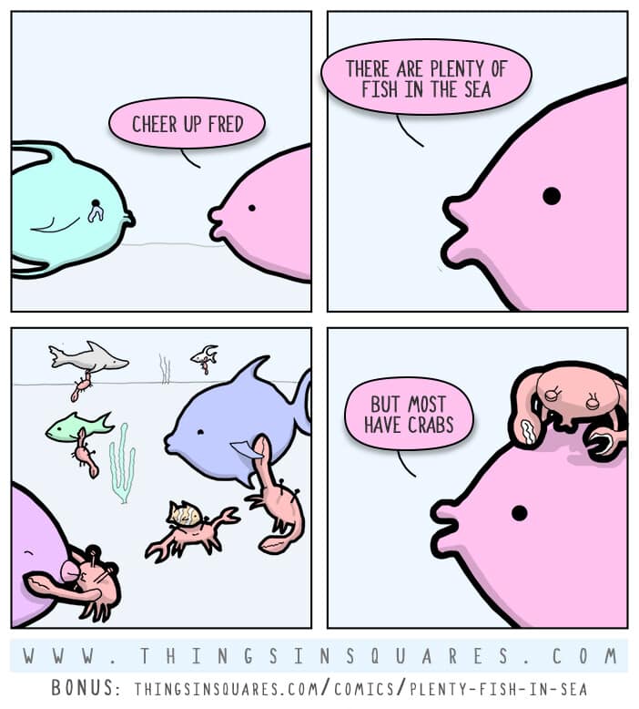 A four-panel dark humor comic from "Things in Squares." A pink fish tells a blue fish, "Cheer up Fred... There are plenty of fish in the sea." Fred looks at the other fish, who all have literal, tiny pink crabs clinging to them, and replies: "BUT MOST HAVE CRABS."