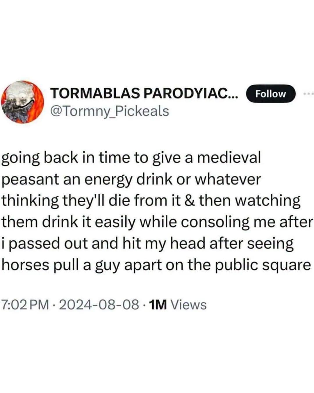 A high-octane text classic meme tweet describing a time-travel fail. The user imagines going back to give a medieval peasant a Monster Energy drink to "kill" them, only to find the peasant handles the caffeine fine while the time-traveler passes out from the horror of witnessing a public execution.