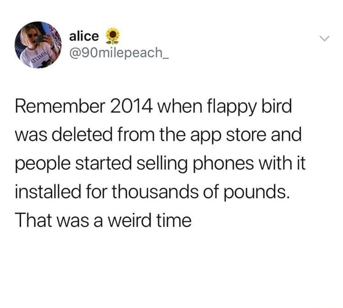 nostalgic classic meme tweet from @90milepeach_ reflecting on the bizarre digital hysteria of 2014. It recalls the brief era when the app Flappy Bird was deleted, causing people to list used phones with the game installed for thousands of pounds.