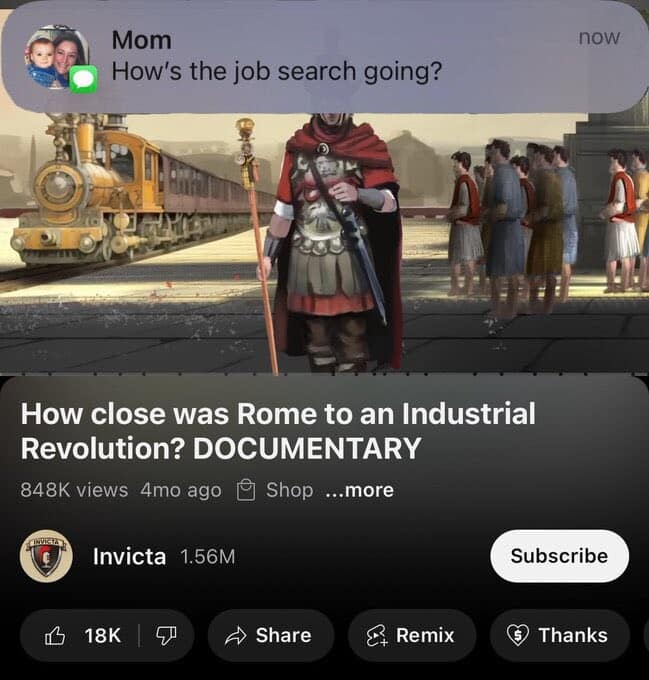 A painfully relatable classic meme showing a YouTube documentary title, "How close was Rome to an Industrial Revolution?", being interrupted by a push notification from "Mom" asking, "How's the job search going?"
