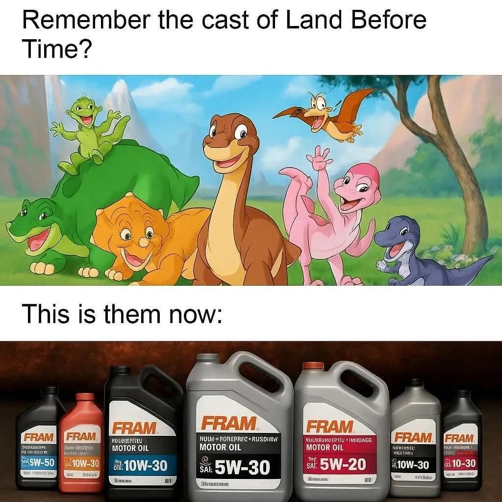 A dark humor classic meme asking "Remember the cast of Land Before Time?". The top half shows the iconic cartoon dinosaur friends; the bottom half provides a grim "where are they now" punchline by showing a variety of FRAM motor oil jugs, implying they are now fossil fuels.