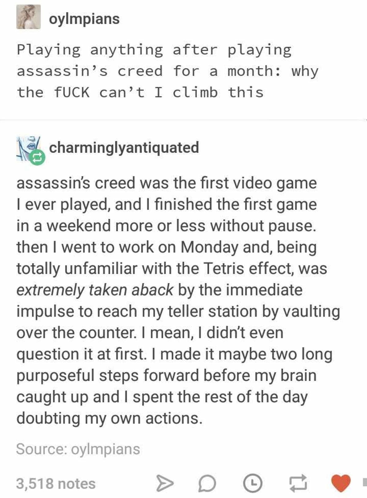 A text-heavy classic meme from Tumblr discussing the "Tetris effect." A user describes playing Assassin's Creed for so long that they instinctively tried to vault over their bank teller counter at work on Monday morning.