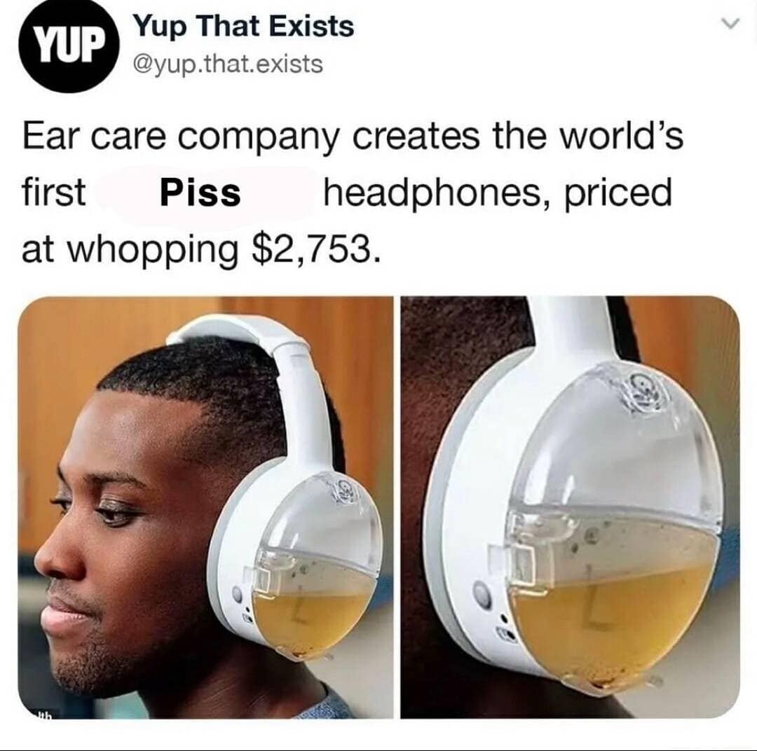 A bizarre classic meme screenshot of a fake news headline from "Yup That Exists." It claims an ear care company created "$2,753 Piss headphones," showing a man wearing headphones with clear earcup chambers filled with yellow liquid.