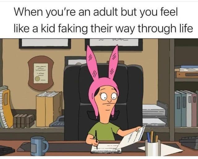 A screen capture from Bob's Burgers showing Louise Belcher looking small and suspicious while sitting in a massive leather executive chair. The text notes the universal feeling of being an adult but feeling like a kid just faking their way through life.