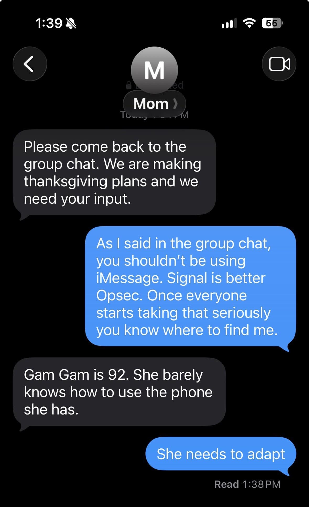 A relatable classic meme captured in an iMessage thread. The mother asks the child to return to the group chat for Thanksgiving plans. The child refuses, citing poor "Opsec" (operations security) and demanding the family switch to Signal. When told 92-year-old Gam Gam can barely use her phone, the child coldly replies: "She needs to adapt."