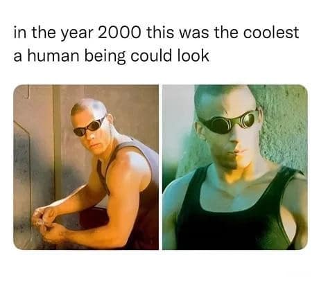 A two-panel classic meme celebrating Y2K aesthetics. It shows Vin Diesel as Riddick in the year 2000, sporting his signature black tank top and wraparound tactical goggles. The caption declares this was "the coolest a human being could look."
