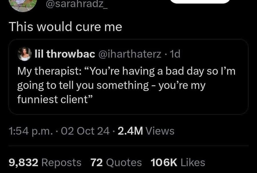 A screenshot of a tweet about the ultimate "sad clown" validation. The user claims "This would cure me" in response to a hypothetical therapist saying, "You're having a bad day so I'm going to tell you something—you're my funniest client."