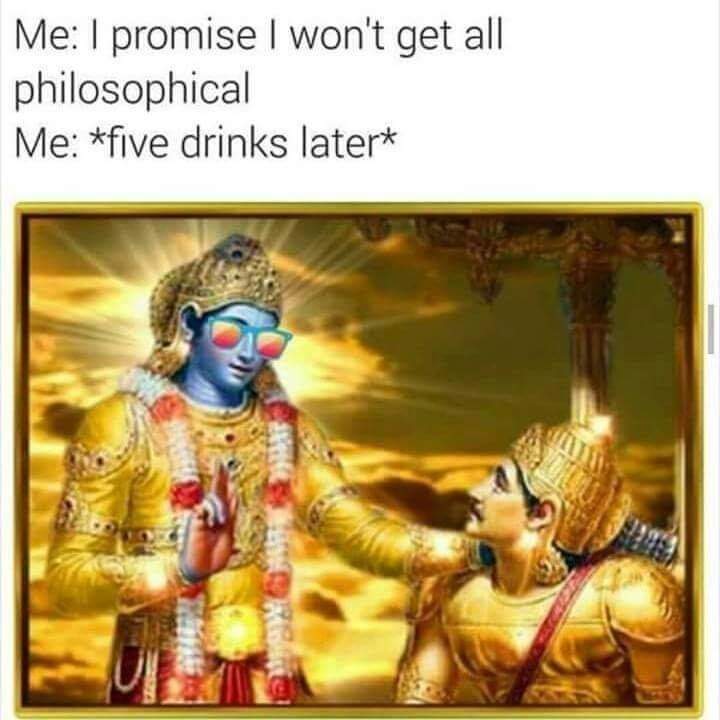 A psychedelic classic meme about late-night drinking. It shows a vibrant, Hindu-inspired illustration of Krishna wearing rainbow sunglasses and talking to a soldier. The caption reads: "Me: I promise I won't get all philosophical / Me: five drinks later".