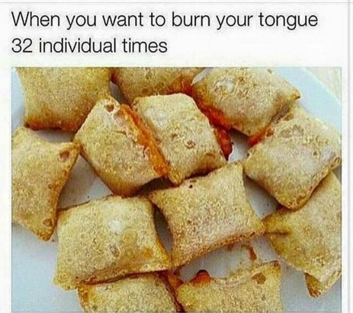 A plate of golden-brown pizza rolls acts as a classic meme for poor life choices. The text notes that these snacks are specifically for when you want to burn your tongue exactly 32 individual times in one sitting.