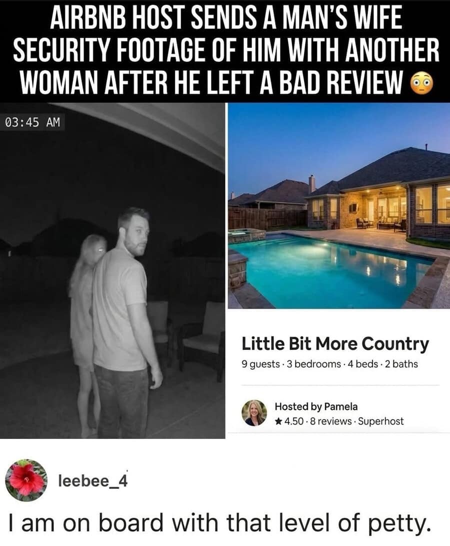 A high-octane classic meme documenting a "petty war" between an Airbnb host and a guest. After a bad review, a "Superhost" named Pamela allegedly sent a man’s wife security footage of him at the rental with another woman. A commenter notes: "I am on board with that level of petty."