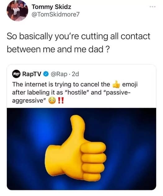 A hilarious old meme tweet by Tommy Skidz reacting to a RapTV headline about "canceling" the thumbs-up emoji for being "hostile." The caption reads, "So basically you’re cutting all contact between me and me dad?" highlighting the generational reliance on the single-emoji response.