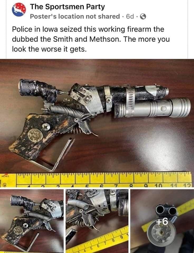 A terrifying and impressive classic meme showing a makeshift, "cursed" firearm seized by Iowa police. Dubbed the "Smith and Methson," it is a chaotic assembly of hose clamps, flashlights, wood, and springs that somehow actually works.