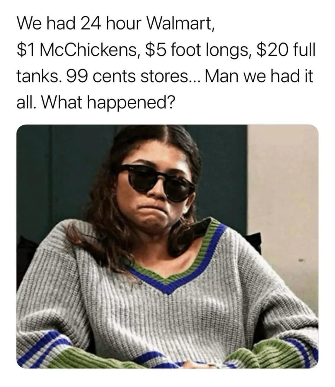 A nostalgic lament for the pre-inflation era, featuring a photo of a skeptical-looking Zendaya in sunglasses. The text lists defunct icons like $5 footlongs and 24-hour Walmarts, asking "What happened?" to the world we once knew.