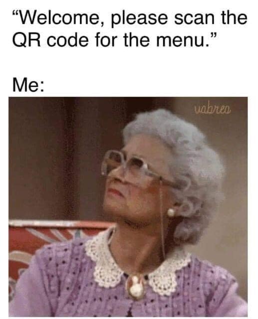A relatable classic meme featuring Estelle Getty as Sophia Petrillo from The Golden Girls looking up with a face of pure, skeptical disgust. The text above sets the scene: "Welcome, please scan the QR code for the menu," representing the universal hatred for digital menus in physical restaurants.