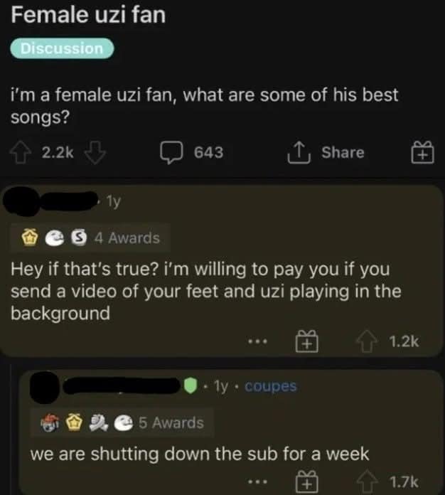 A viral classic meme from a Reddit thread where a user asks for Lil Uzi Vert song recommendations. One user immediately offers to pay for a "feet video" with the music in the background, leading a moderator to deadpan: "we are shutting down the sub for a week."