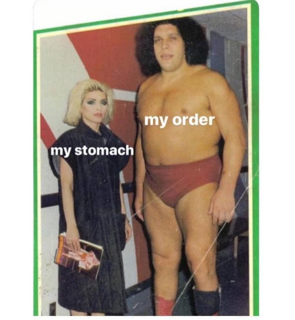 vintage black-and-white promotional photo featuring the massive Andre the Giant standing next to a petite Debbie Harry. This classic meme uses their size discrepancy to represent appetite, with Andre labeled "my order" and Debbie labeled "my stomach."