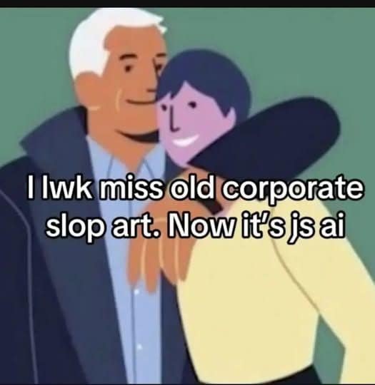 A self-aware classic meme critiquing visual trends. It features a piece of "Corporate Memphis" art—the flat, purple-and-blue-toned characters common in tech marketing—showing two figures hugging. The text notes a begrudging nostalgia for this "corporate slop art" now that everything has shifted to AI generation.