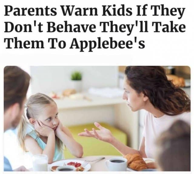 A satirical news-style classic meme showing a stock photo of two parents having a serious talk with a grumpy young girl at a breakfast table. The bold headline above them reads: "Parents Warn Kids If They Don't Behave They'll Take Them To Applebee's."