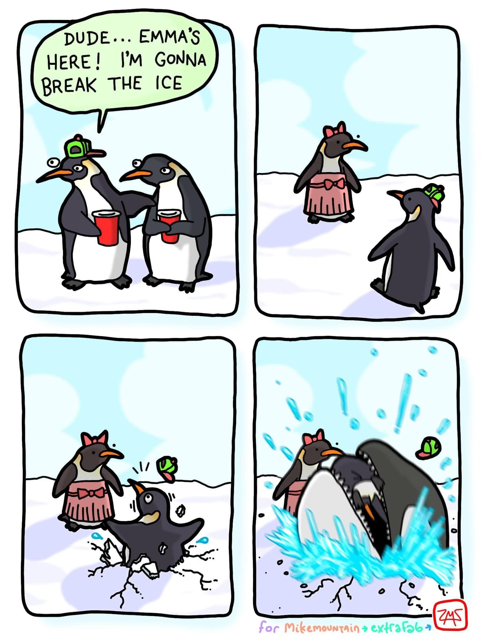 A four-panel comic strip about penguins that functions as a classic meme for social awkwardness and bad timing. A penguin tries to "break the ice" with his crush by literally stomping on the ground, only to have an orca jump through the resulting crack to swallow him whole.