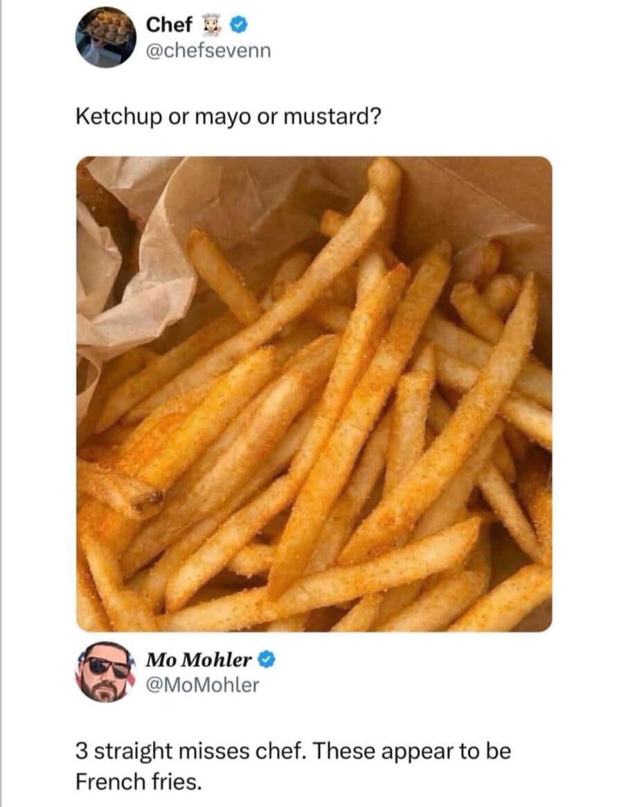 Screenshot of a culinary social media interaction that serves as a classic meme regarding the art of literal interpretations. A chef asks followers to choose between ketchup, mayo, or mustard, only for a user named Mo Mohler to point out that the items in the photo are, in fact, French fries.
