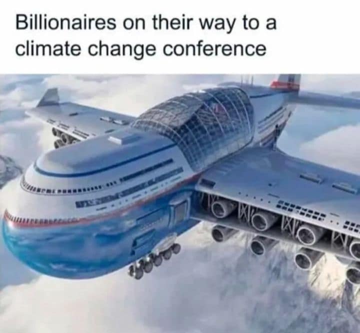 A biting classic meme about corporate hypocrisy, featuring a CGI render of a gargantuan, cruise-ship-sized airplane soaring through the sky. The caption identifies it as billionaires on their way to a climate change conference.