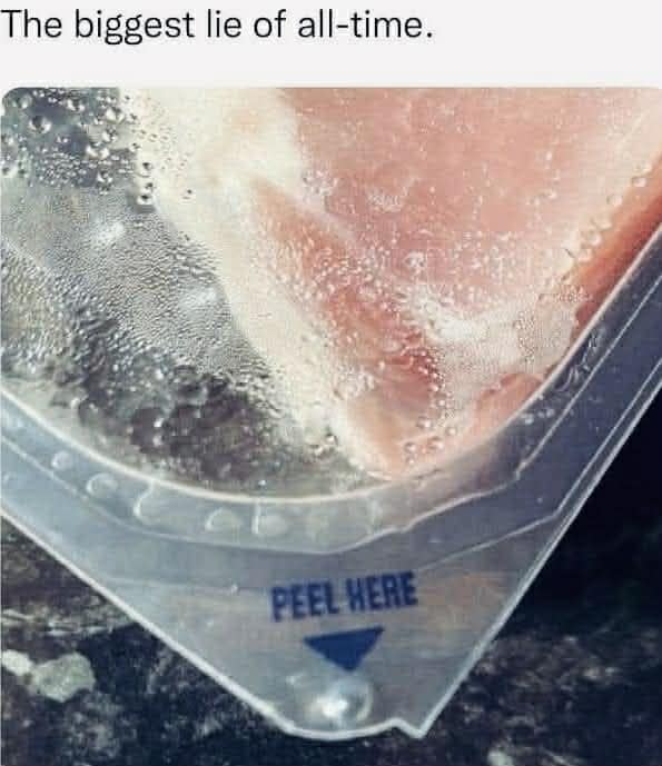 A classic meme featuring a close-up photo of a plastic food container, specifically a pack of raw meat. The "Peel Here" tab is shown, accompanied by the text: "The biggest lie of all-time."
