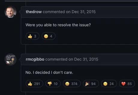 legendary classic meme from a 2015 developer forum. A user named "thedrow" asks if an issue was resolved, and "rmcgibbo" replies with absolute finality: "No. I decided I don't care," earning hundreds of celebratory reactions.