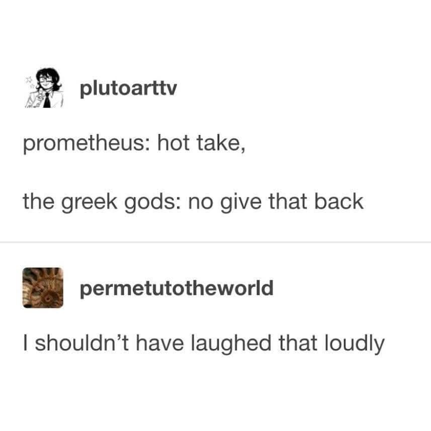 A screenshot of a Tumblr thread by plutoarttv that has become a classic meme for history and mythology buffs. The post features a dialogue where Prometheus says, "hot take," and the Greek gods respond, "no give that back," playing on the literal theft of fire. User permetutotheworld adds to the comedy by admitting they laughed way too loudly at the pun.