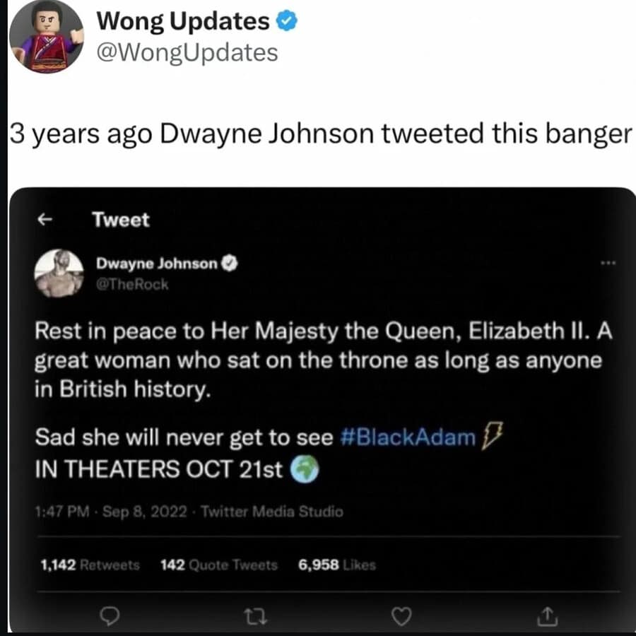 An iconic and cringey classic meme screenshot of a tweet from Dwayne Johnson. He pays respect to Queen Elizabeth II, but follows it with: "Sad she will never get to see #BlackAdam IN THEATERS OCT 21st," turning a tribute into a movie promotion.