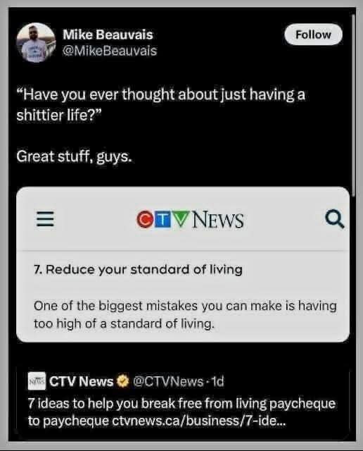 A cynical classic meme tweet from Mike Beauvais reacting to a CTV News article titled "7 ideas to help you break free from living paycheque to paycheque." Point #7 is "Reduce your standard of living," to which Mike replies: "Have you ever thought about just having a shittier life? Great stuff, guys."